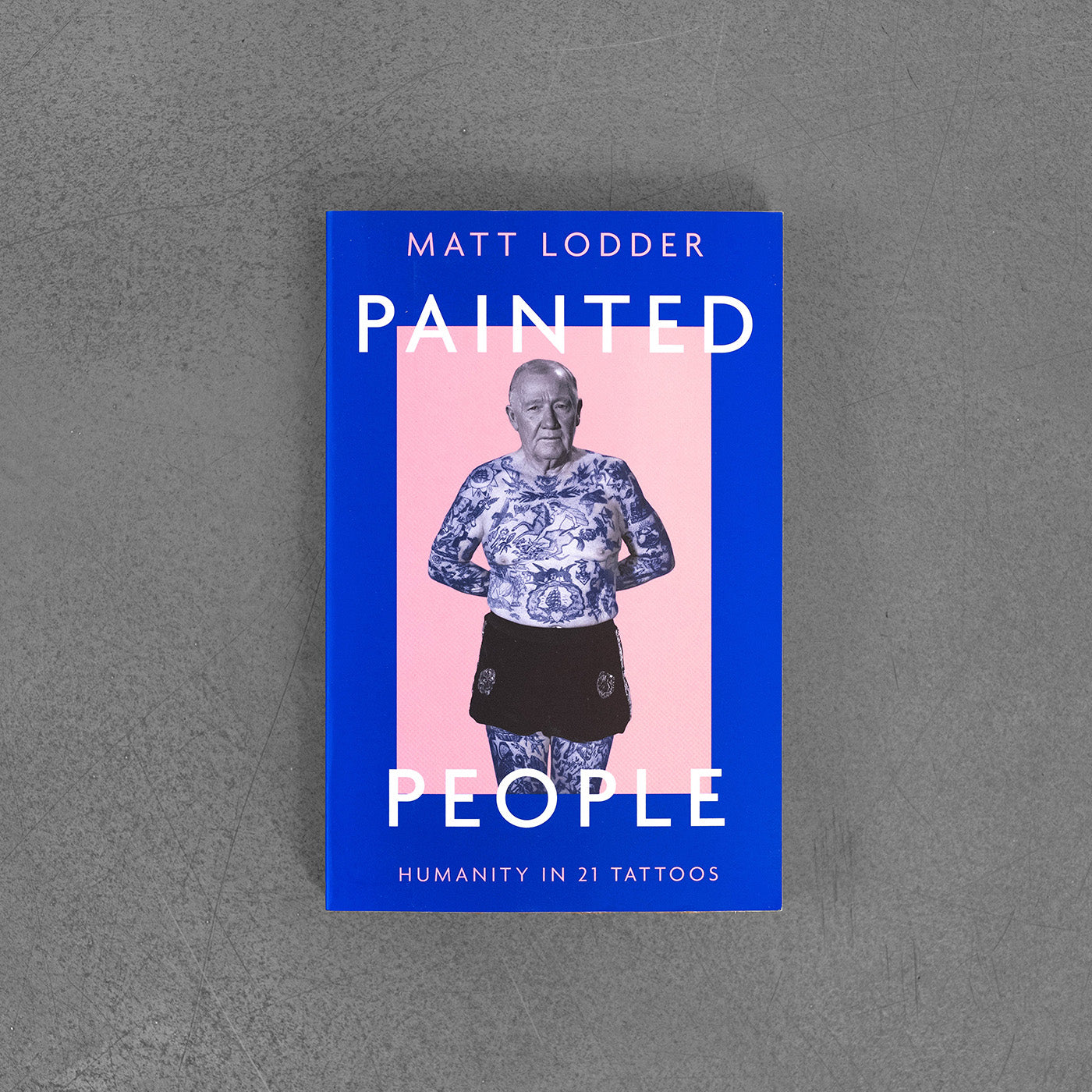 Painted People, Matt Lodder TPB HUmanity in 21 Tattoos