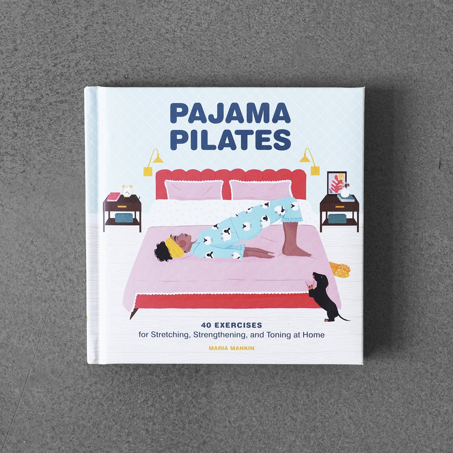 Pajama Pilates : 40 Exercises for Stretching