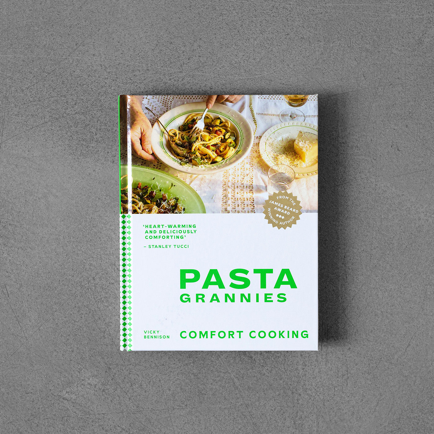 Pasta Grannies: Comfort Cooking : Traditional Family Recipes From Italy's Best Home Cooks