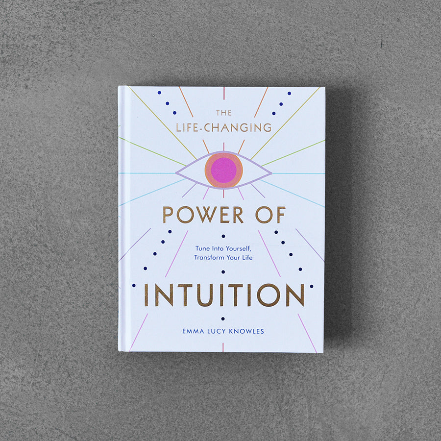 Life-Changing Power of Intuition, Emma Lucy Knowles