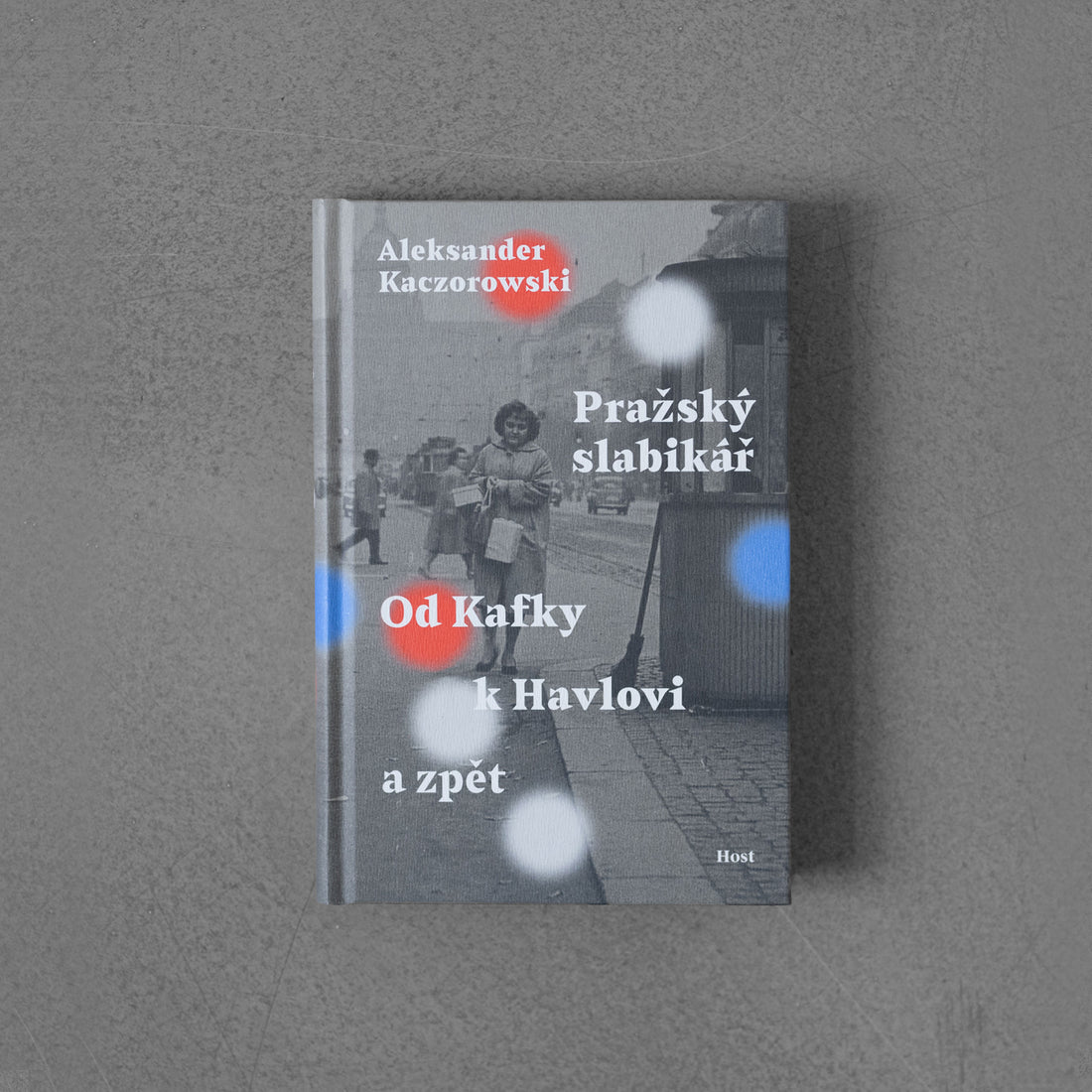 Pražský slabikář, Od Kafky k Havlovi a zpět - Aleksander Kaczorowski
