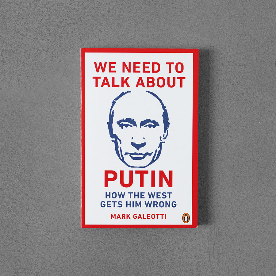 We Need to Talk About Putin – Mark Galeotti
