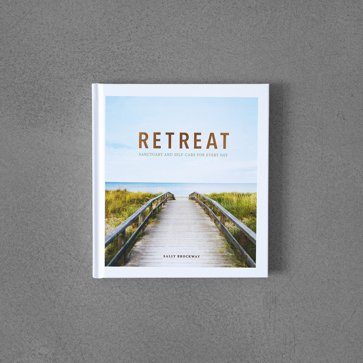 Retreat: Sanctuary and Self-Care for Every Day – Sally Brockway