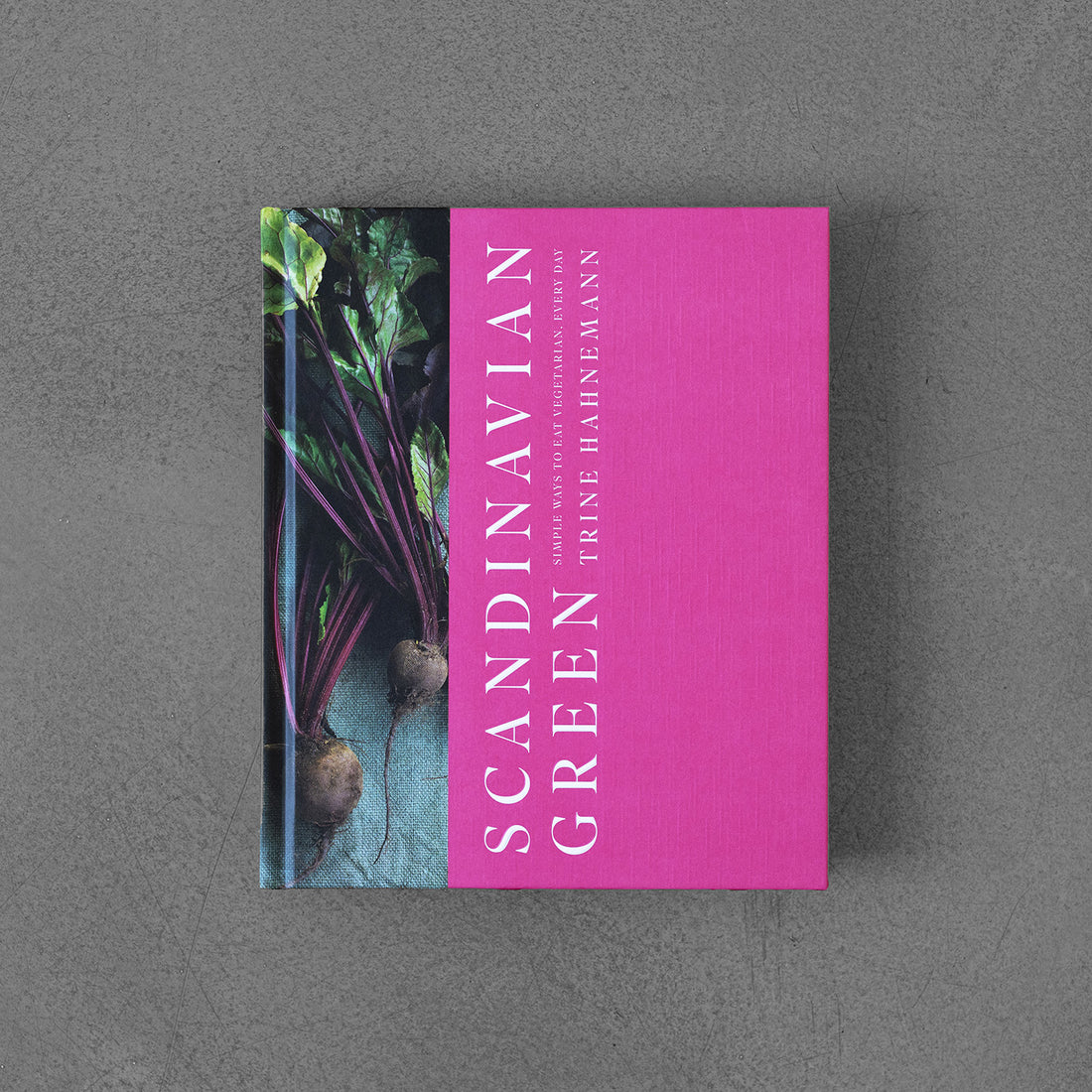 Scandinavian Green: Simple Ways to Eat Vegetarian, Every Day – Trine Hahnemann