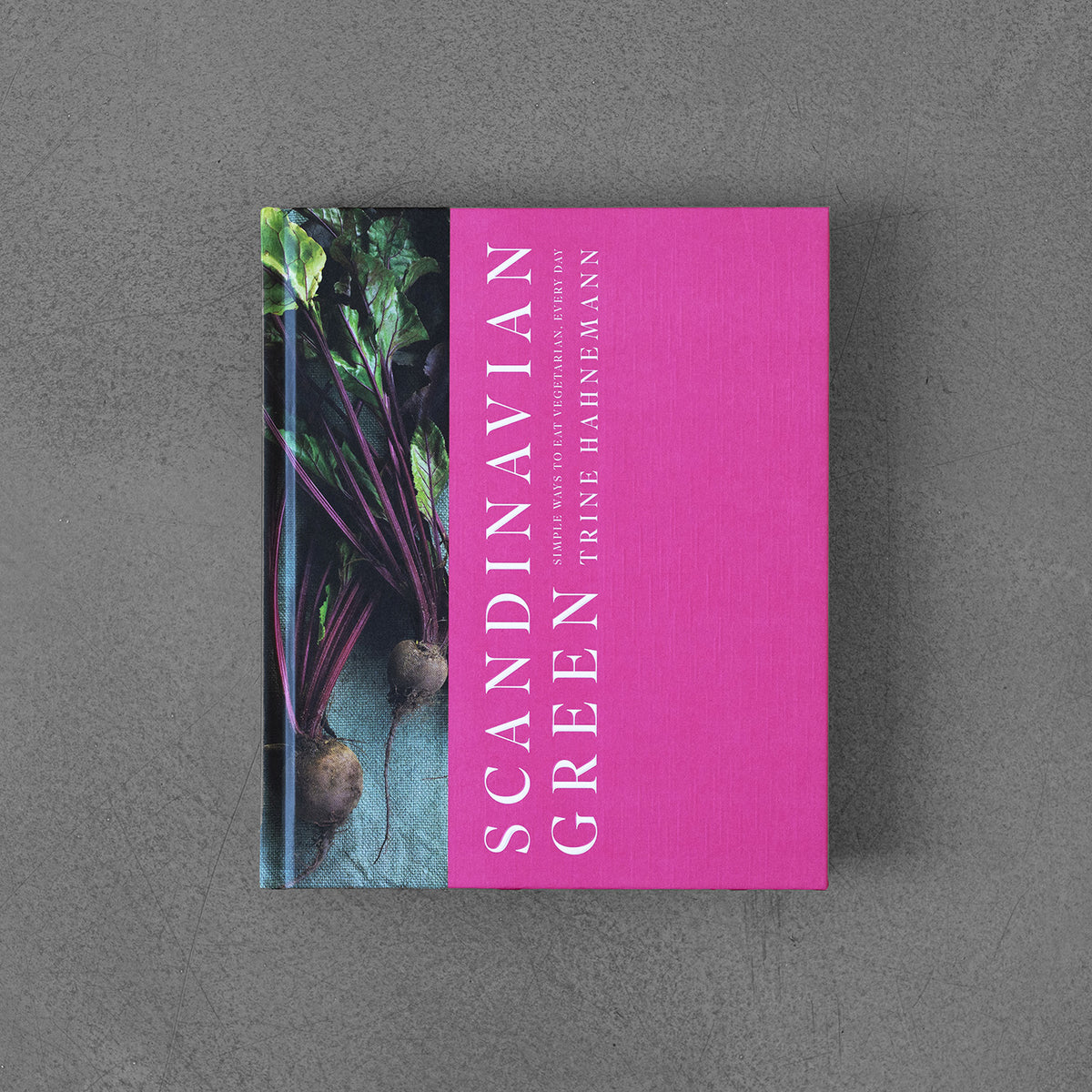 Scandinavian Green: Simple Ways to Eat Vegetarian, Every Day – Trine Hahnemann