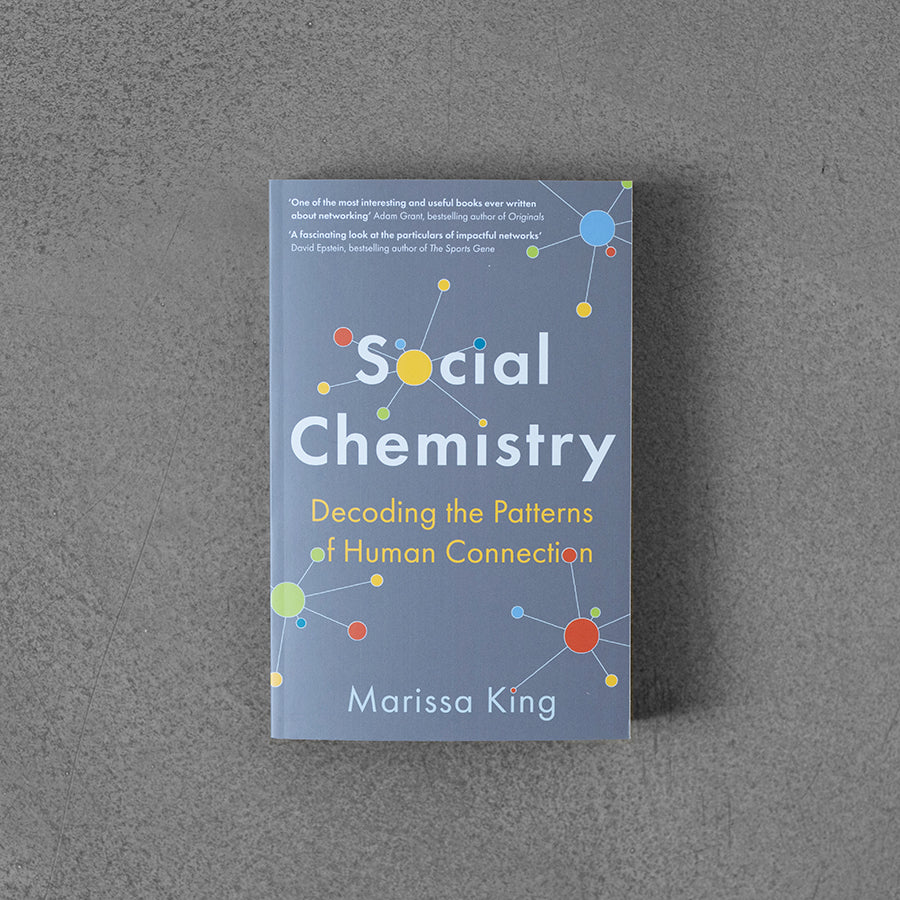 Social Chemistry: Decoding the Patterns of Human Connection