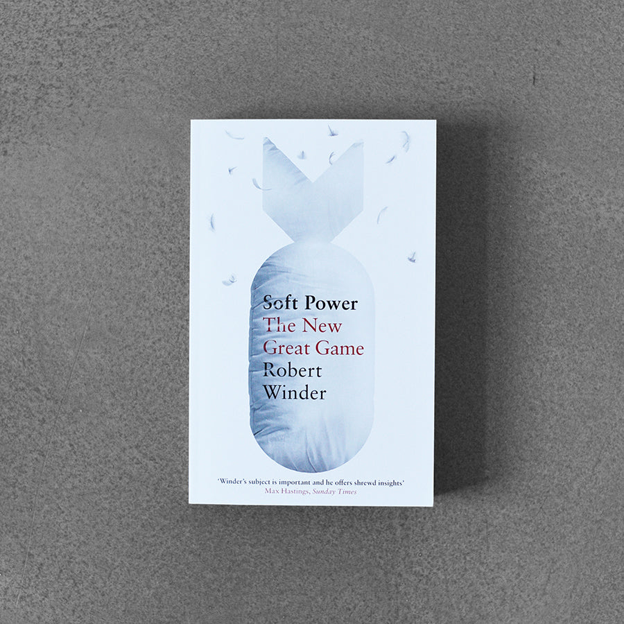 Soft Power, The New Great Game, Robert Winder