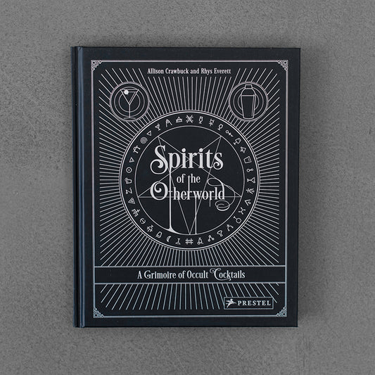 Spirits of the Otherworld : A Grimoire of Occult Cocktails and Drinking Rituals