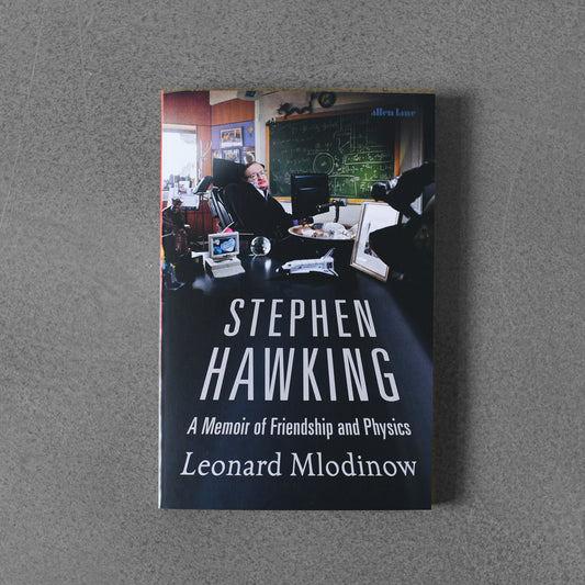 Stephen Hawking: A Memoir of Friendship and Physics - Leonard Mlodinow