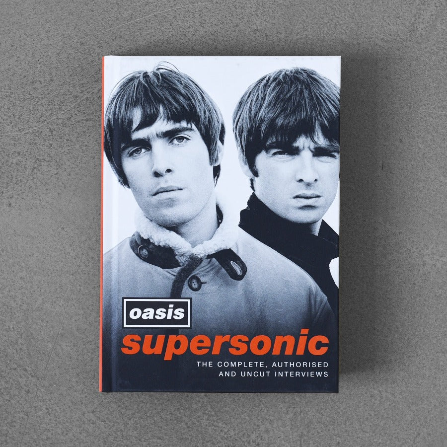 Oasis Supersonic: The Complete, Authorised and Uncut Interviews