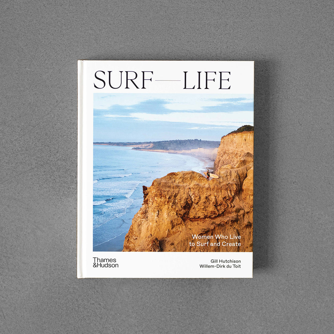 Surf Life : Women Who Live to Surf and Create