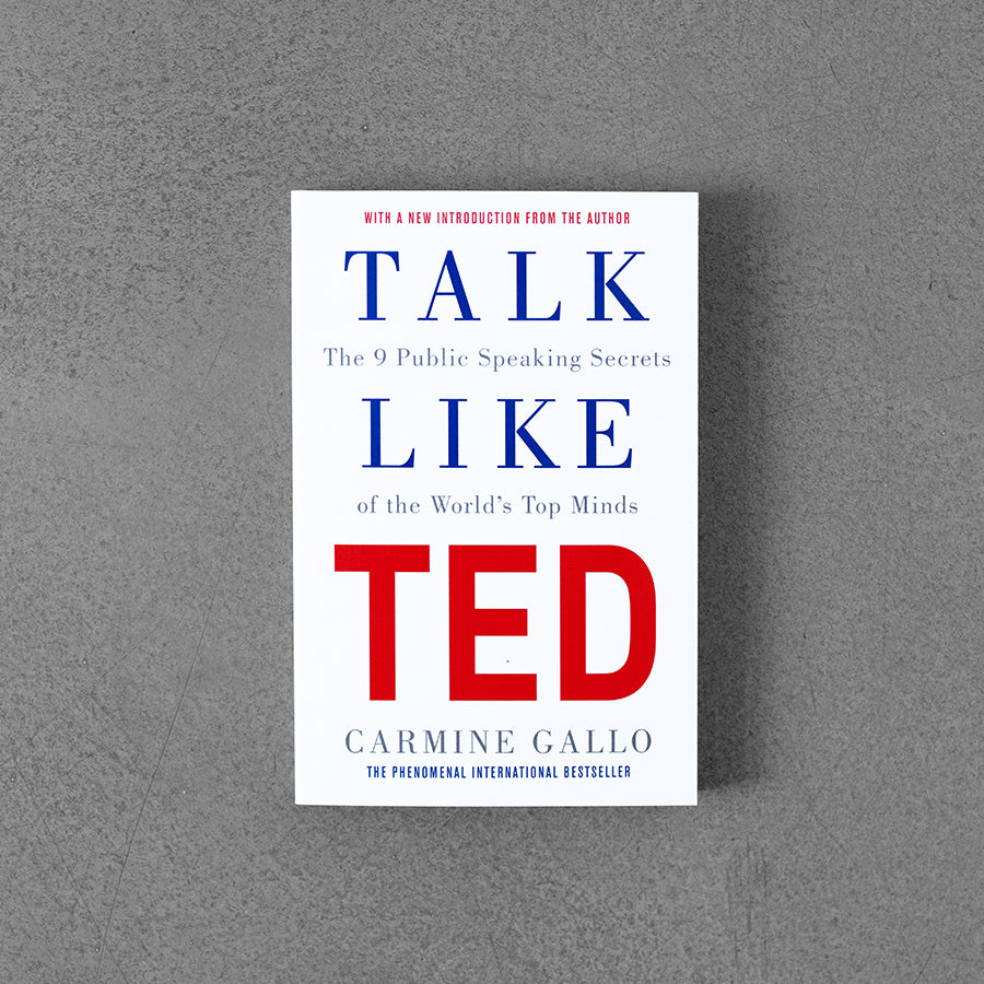 Talk Like TED: The 9 Public Speaking Secrets...Carmine Gallo