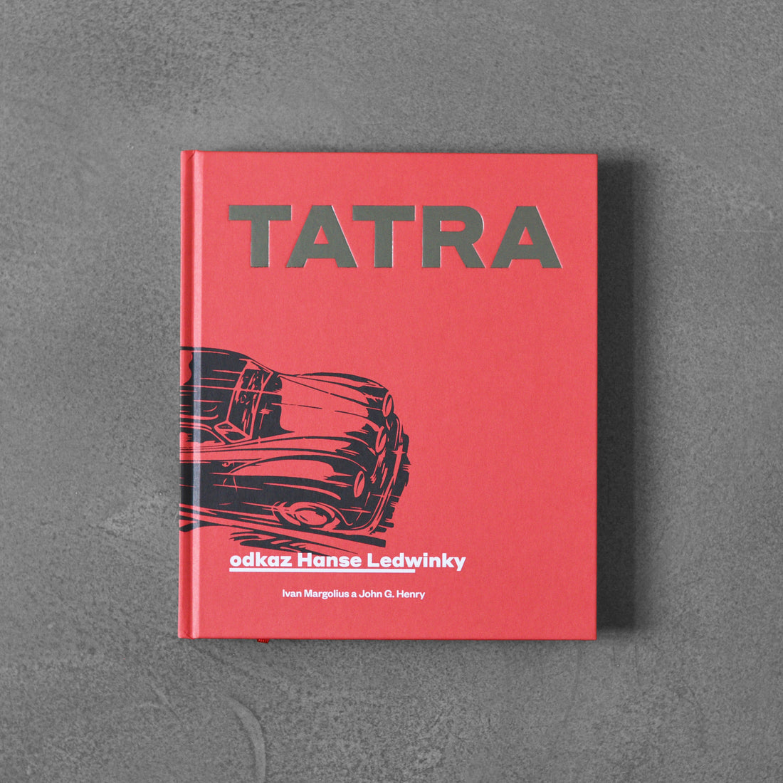 Tatra: odkaz Hanse Ledwinky - Ivan Margolius, John G. Henry