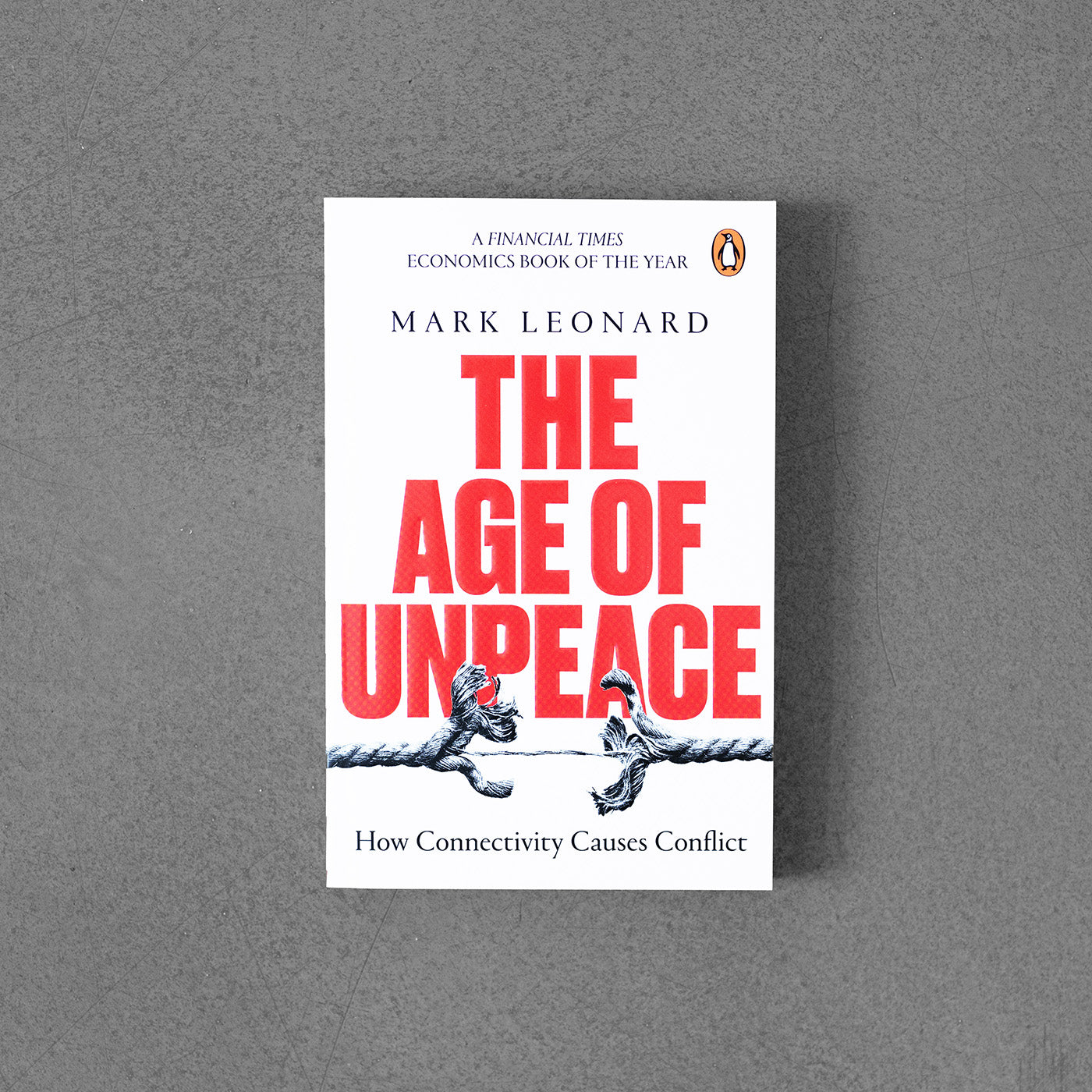 Age of Unpeace: How Connectivity Causes Conflict – Mark Leonard