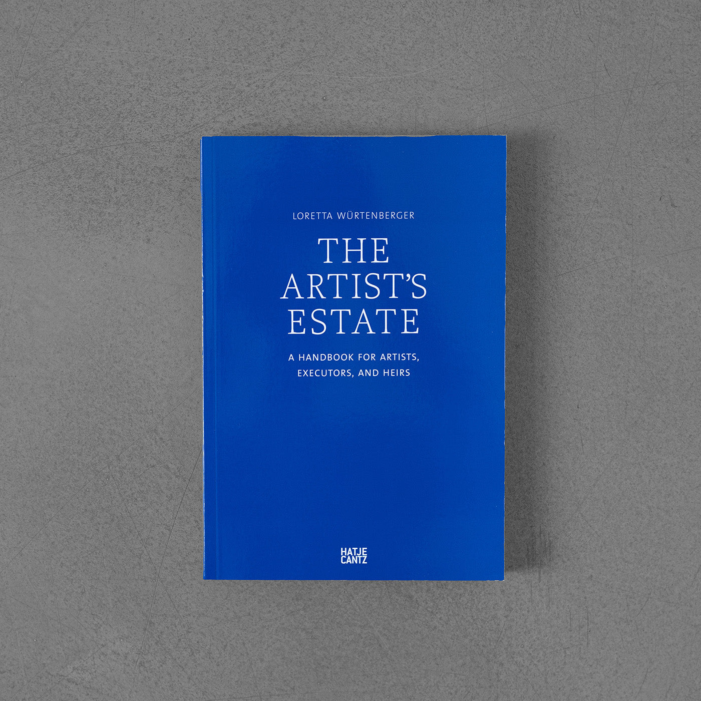 Artist's Estate: A Handbook for Artists: Executors, and Heirs