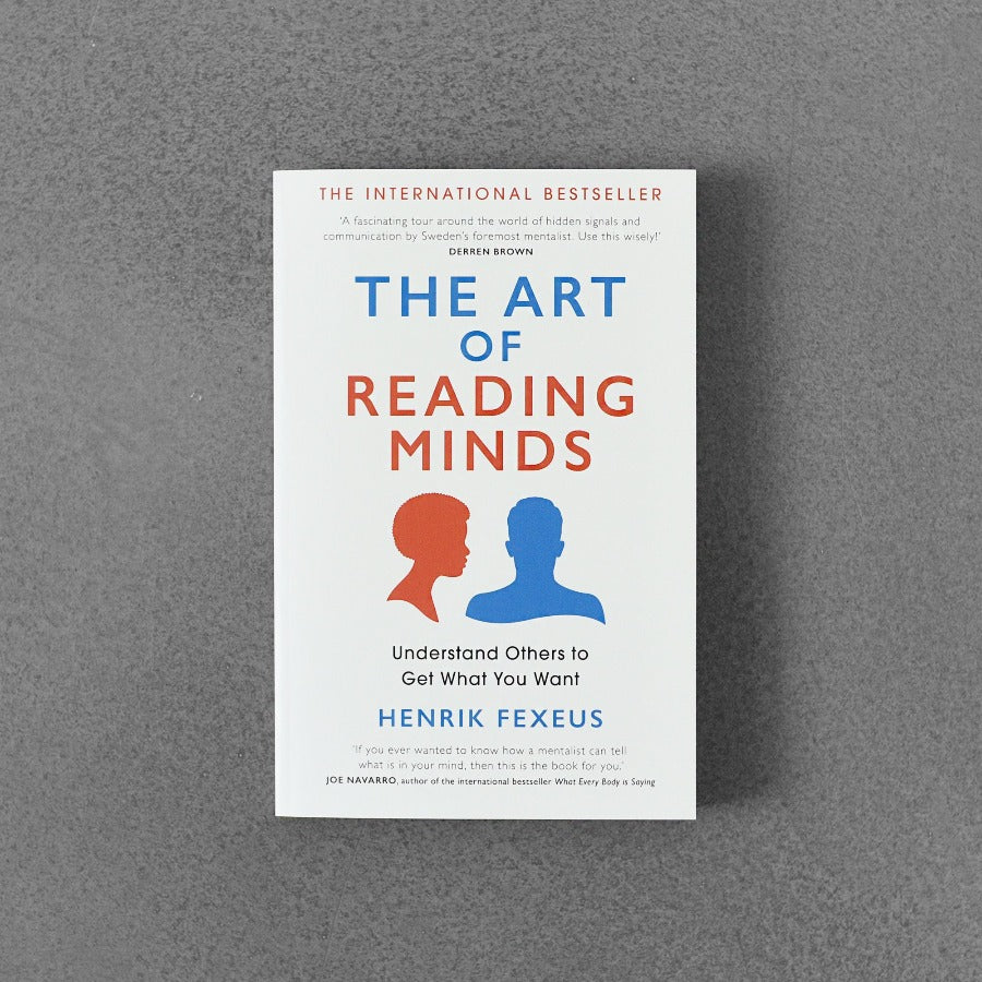 The Art of Reading Minds: Understand Others to Get What You Want