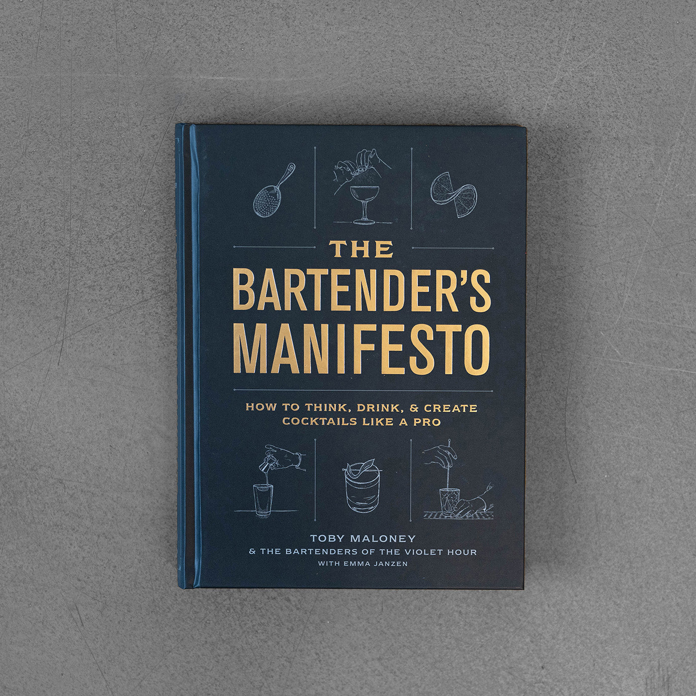 Bartender's Manifesto , How to Think, Drink, and Create Cocktails...