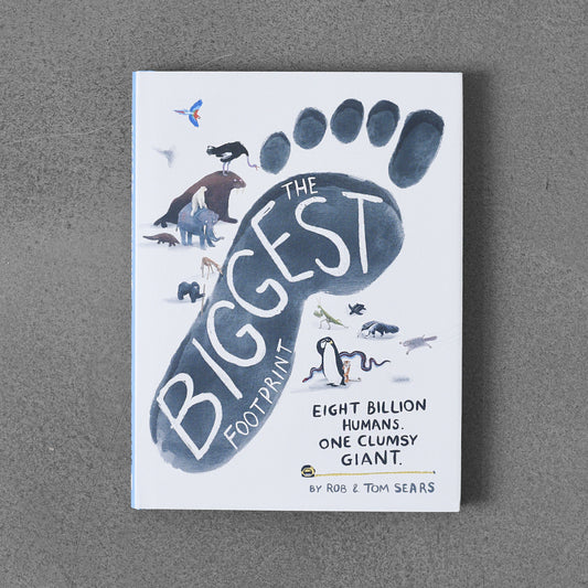 Biggest Footprint: Eight billion humans. One clumsy giant – Rob Sears, Tom Sears hb