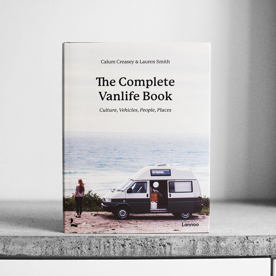Complete Vanlife Book : Culture, Vehicles, People, Places
