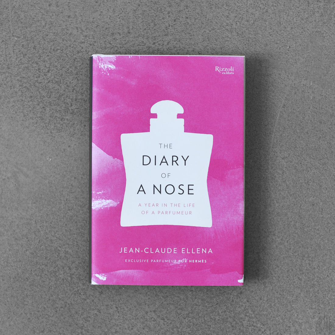 The Diary of A Nose: A Year in Tge Life of A Parfumer - Jean-Claude Ellena