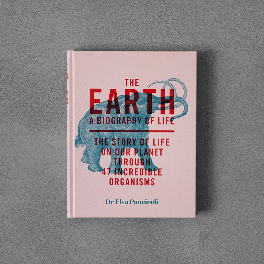 Earth: A Biography of Life – Elsa Oanciroli