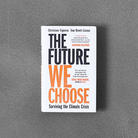 The Future We Choose - Surviving the Climate Crisis