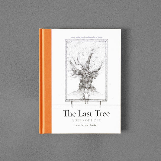 Last Tree: A Seed of Hope, Luke Adam Hawker HB