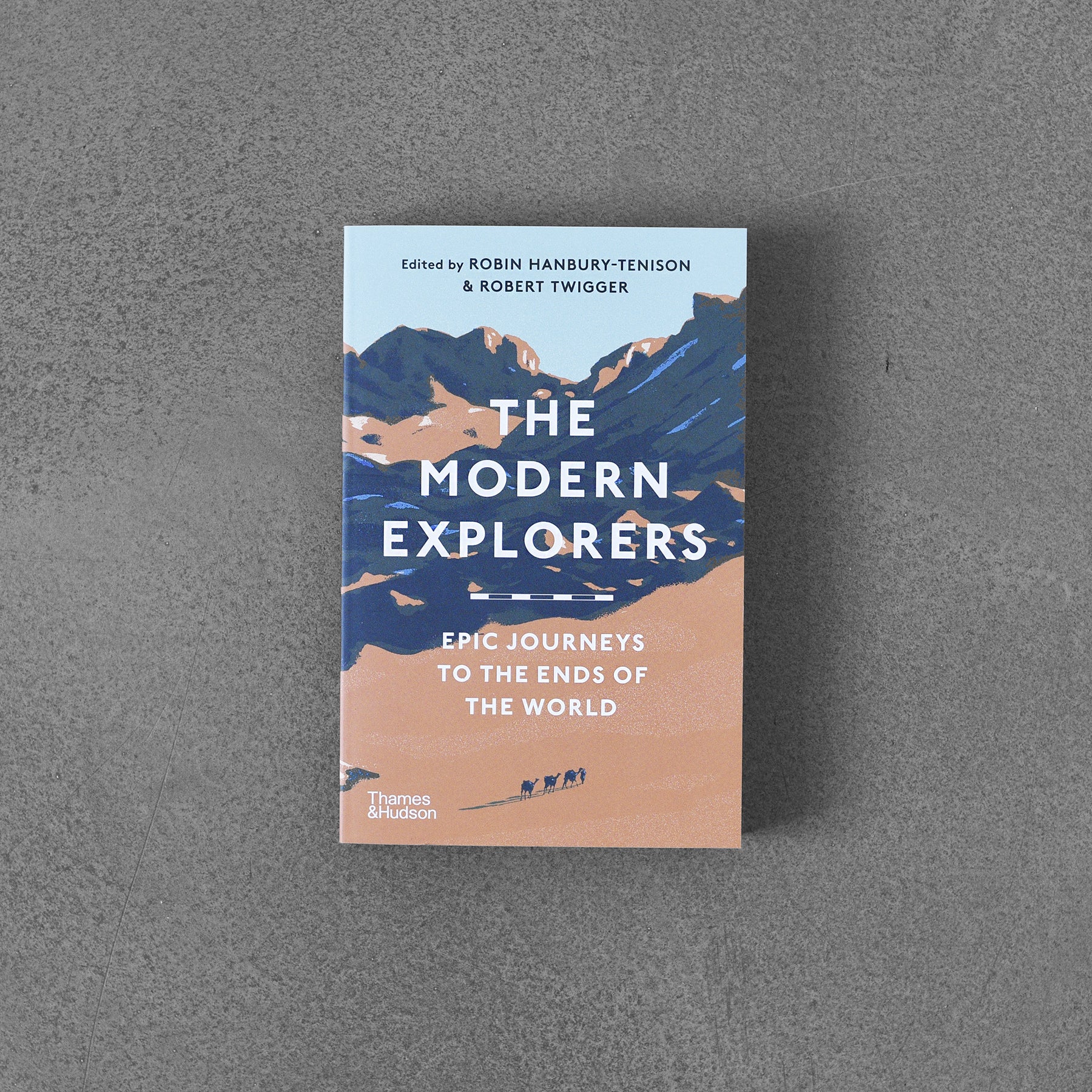Modern Explorers : Epic Journeys to the Ends of the World