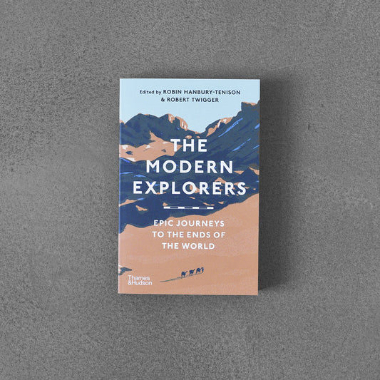 Modern Explorers : Epic Journeys to the Ends of the World