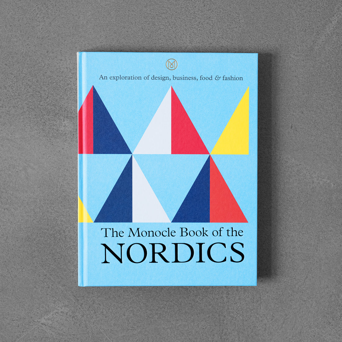 Monocle Book of the Nordics: An Exploration of Design, Business, Food & Fashion