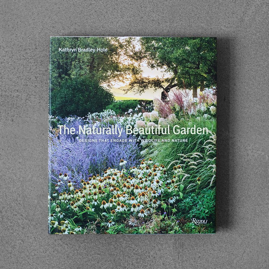 Naturally Beautiful Garden: Contemporary Designs to Please the Eye and Support Nature