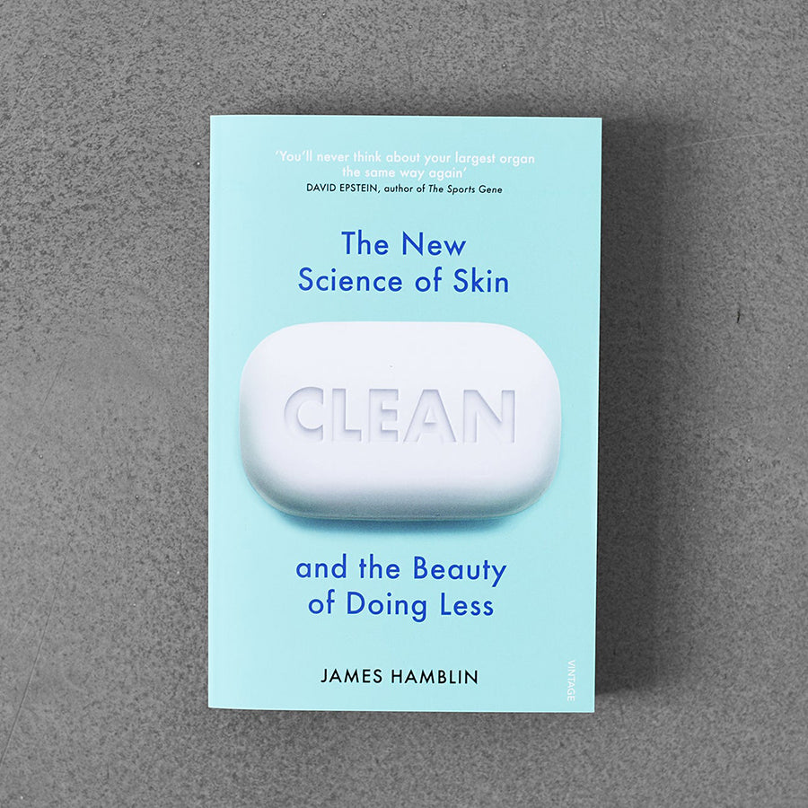 Clean : The New Science of Skin and the Beauty of Doing Less