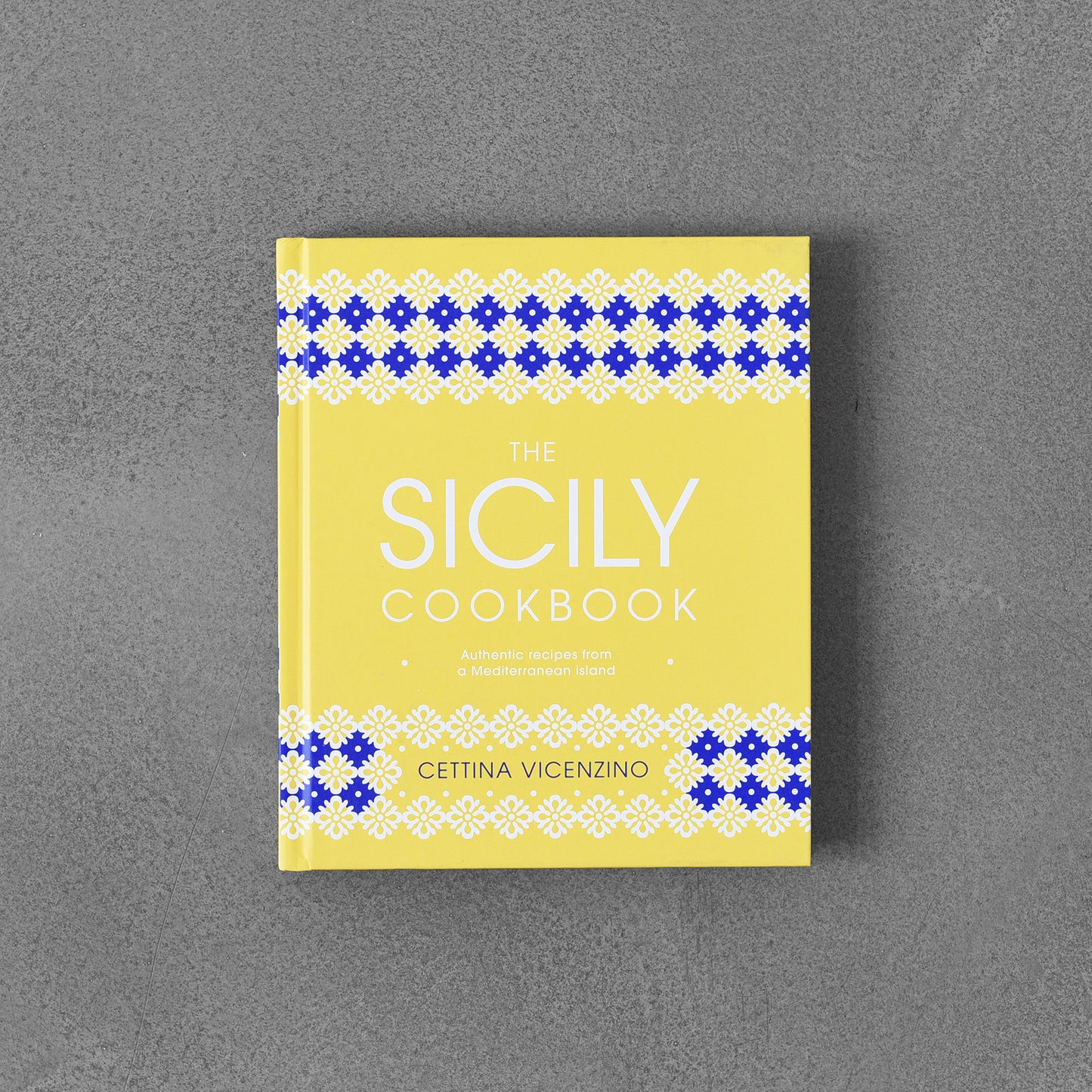 Sicily Cookbook : Authentic Recipes from a Mediterranean Island