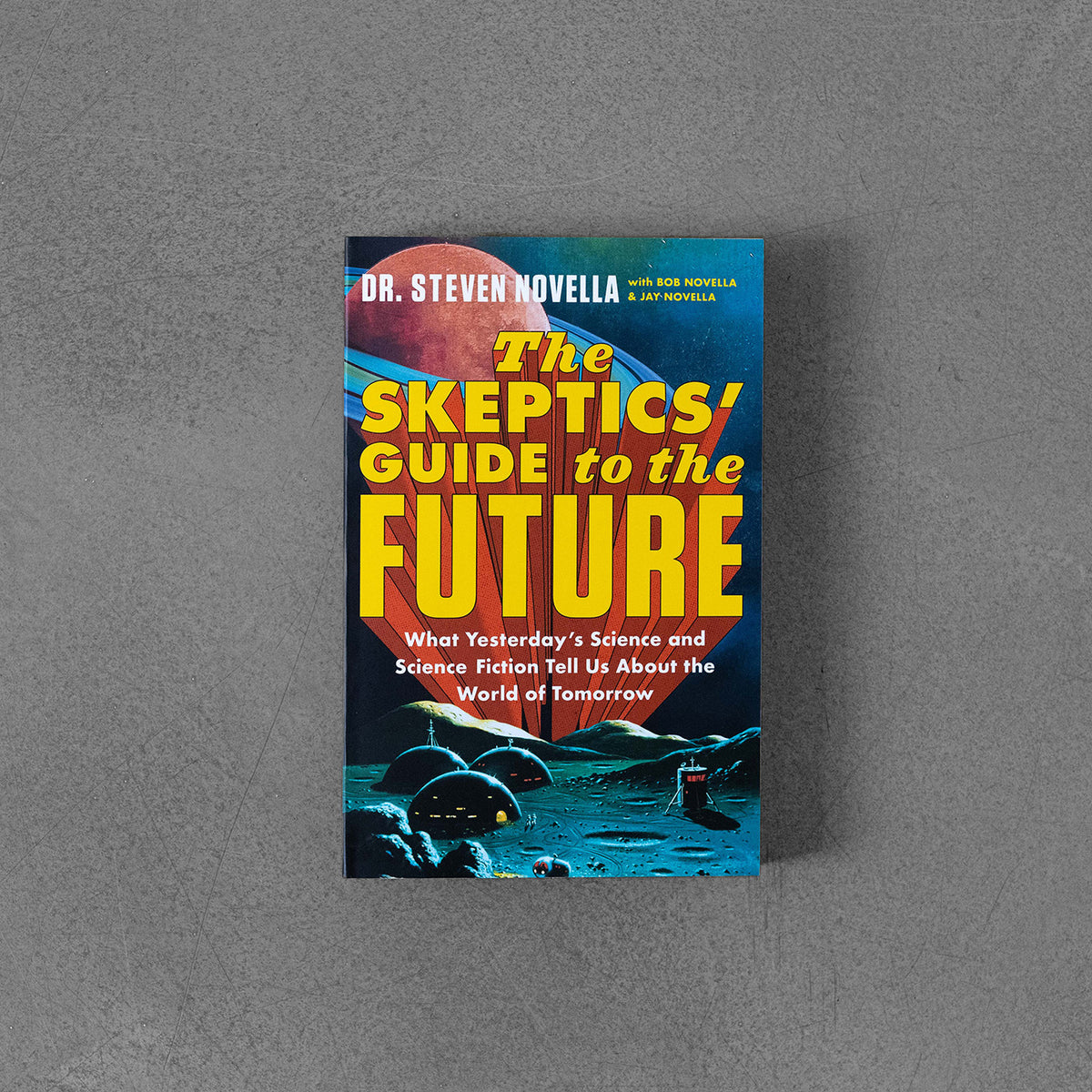 Skeptics' Guide to the Future - Steven Novella