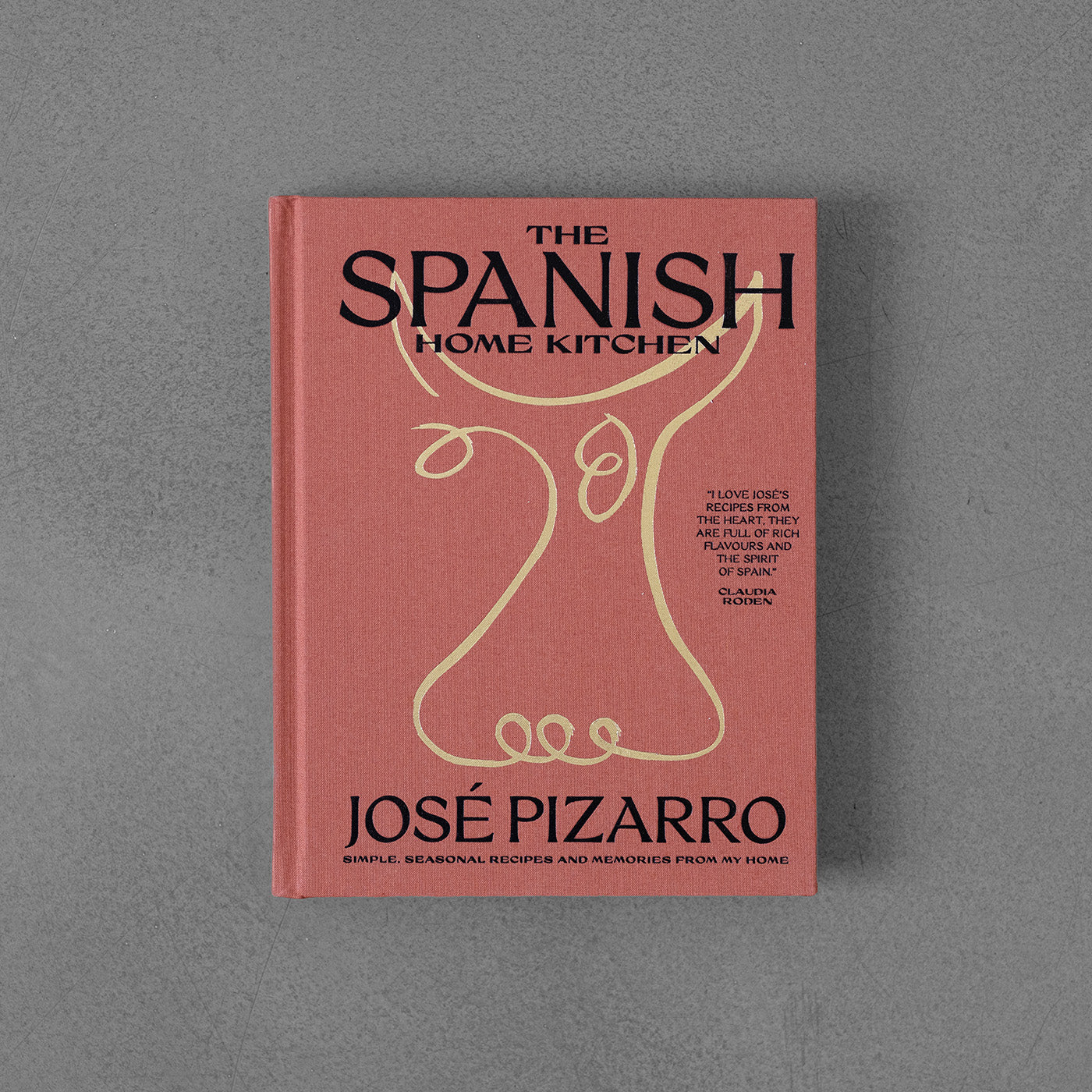 Spanish Home Kitchen , Simple, Seasonal recipes... José Pizarro