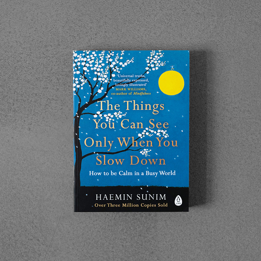 Things You Can See Only When You Slow Down – Haemin Sunim