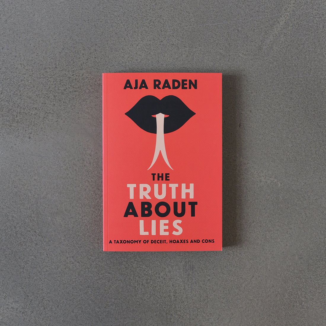 Truth About Lies, Taxonomy of Deceit, Hoaxes and Cons, Aja Raden TPB