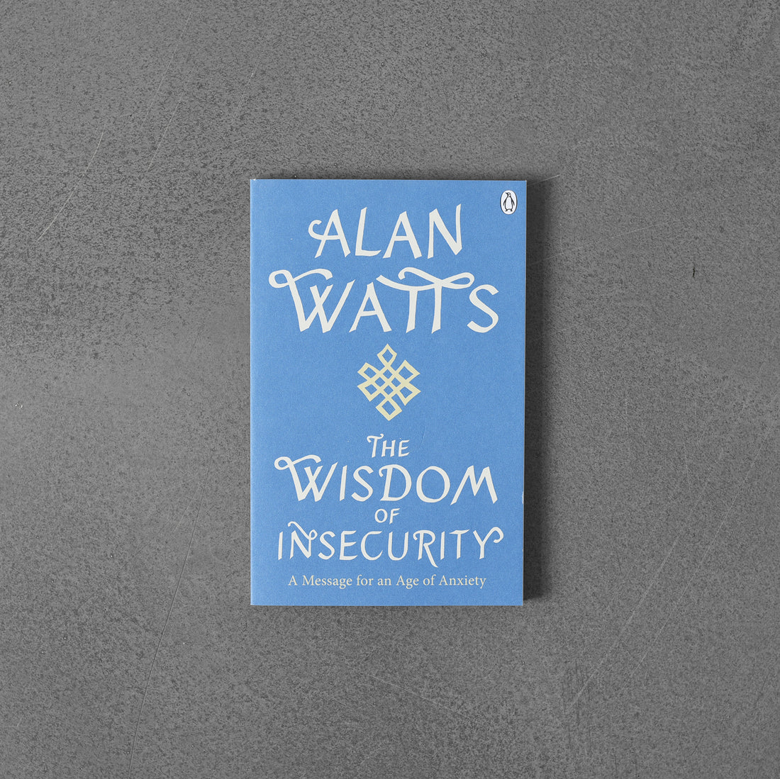 Wisdom Of Insecurity, Alan Watts