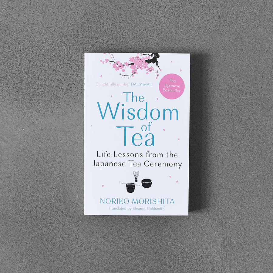 Wisdom of Tea, The Life Lessons from the Japanese Tea Ceremony