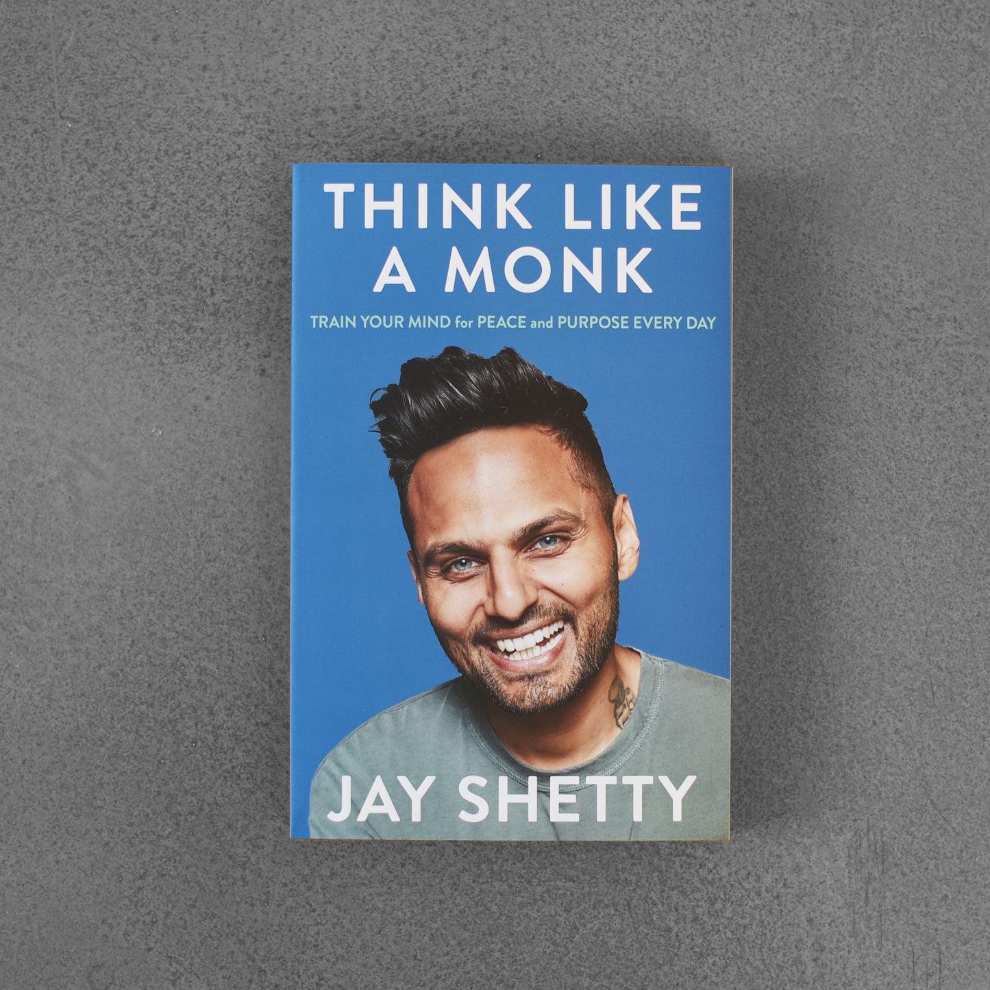 Think Like a Monk: Train Your Mind for Peace and Purpose Every Day - Jay Shetty