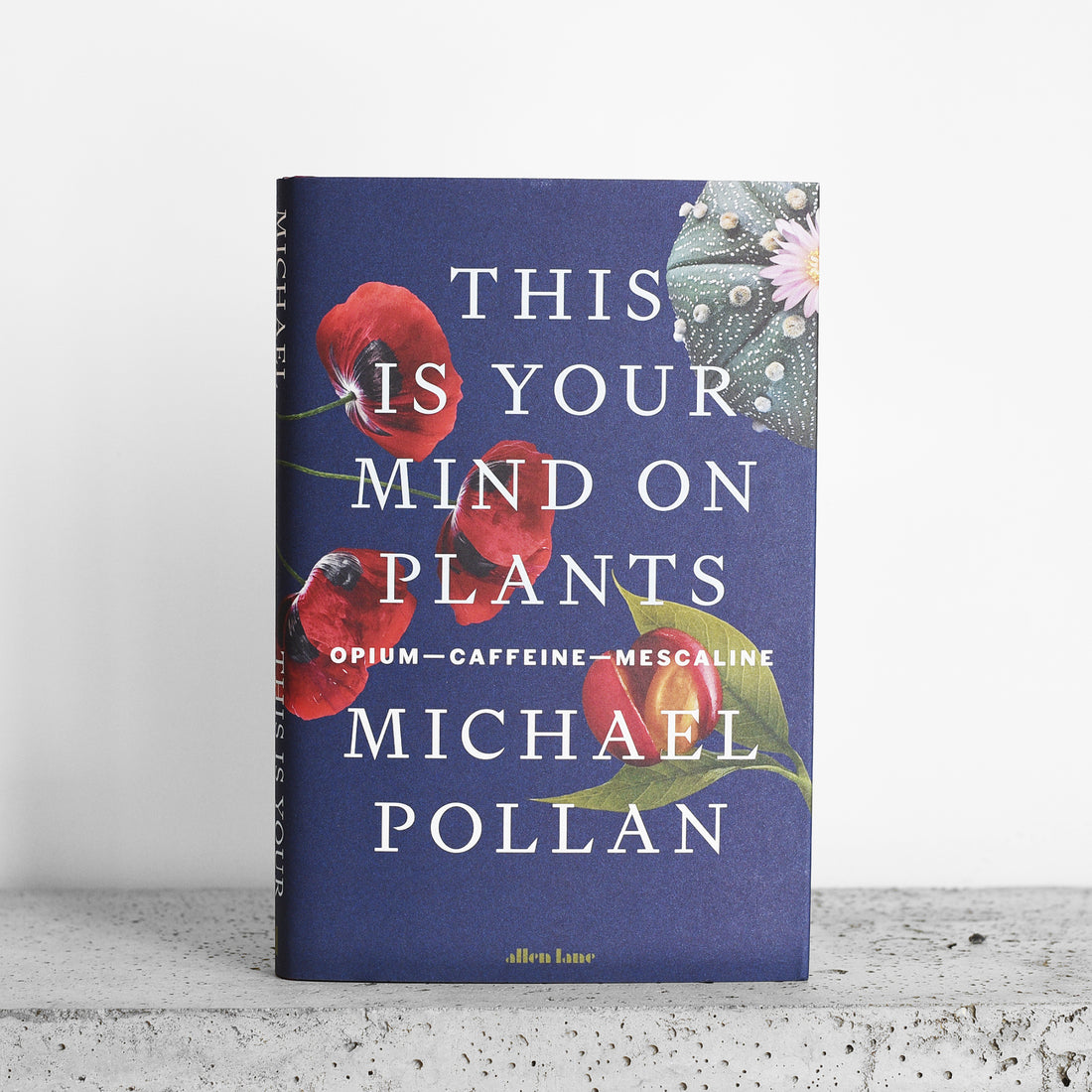 This Is Your Mind On Plants : Opium-Caffeine-Mescaline, Michael Pellan  HB