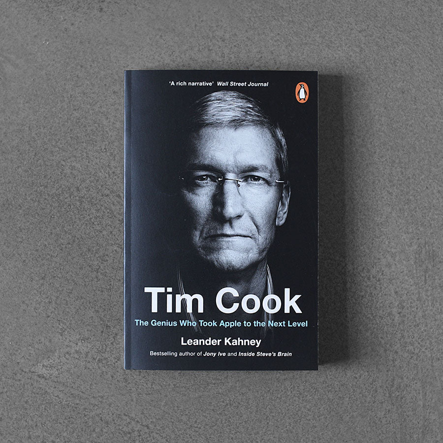 Tim Cook : The Genius Who Took Apple to the Next Level, Leander Kahney