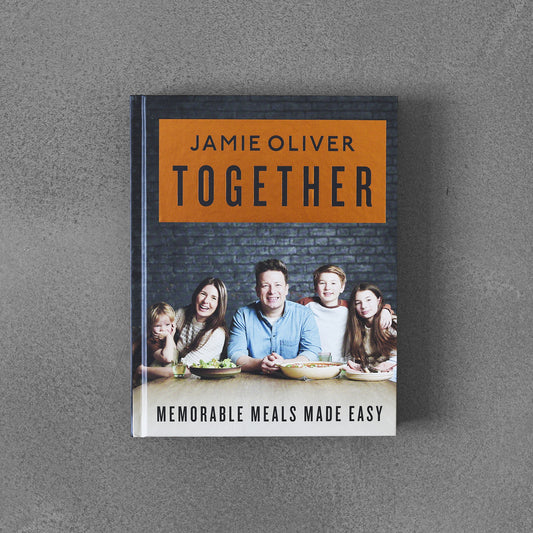Jamie Oliver - Together : Memorable Meals Made Easy