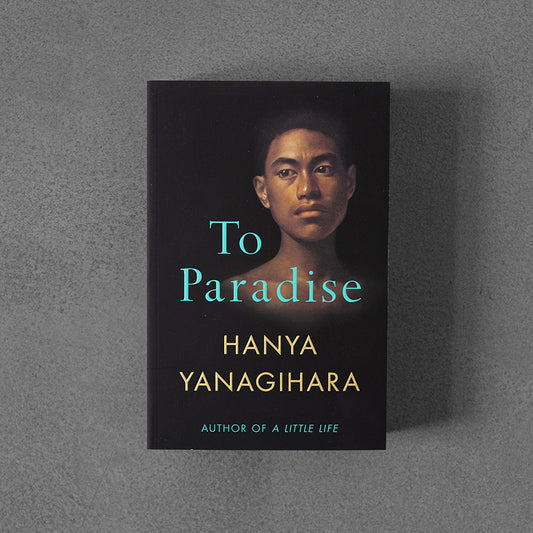 To Paradise - Hanya Yanagihara