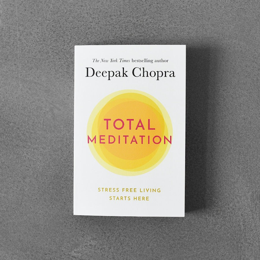 Total Meditation: Stress Free Living Starts Here - Deepak Chopra