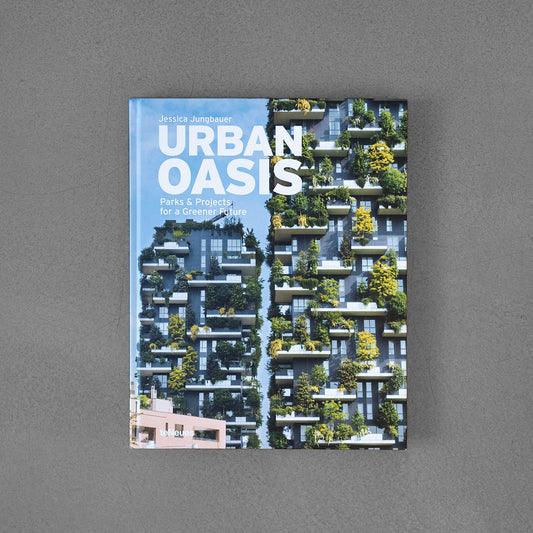 Urban Oasis, Parks and Green Projects around the World