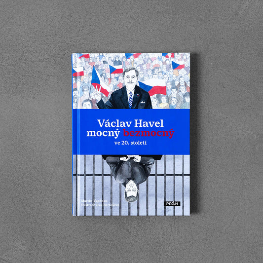 Václav Havel – mocný bezmocný ve 20. Století - Martin Vopěnka