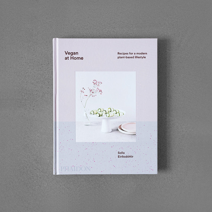Vegan at Home: Recipes for a Modern Plant-based Lifestyle