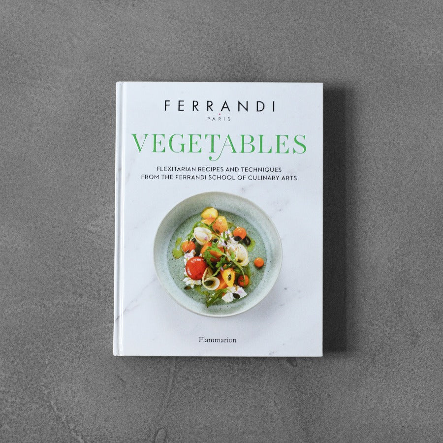 Vegetables : Recipes and Techniques from the Ferrandi School