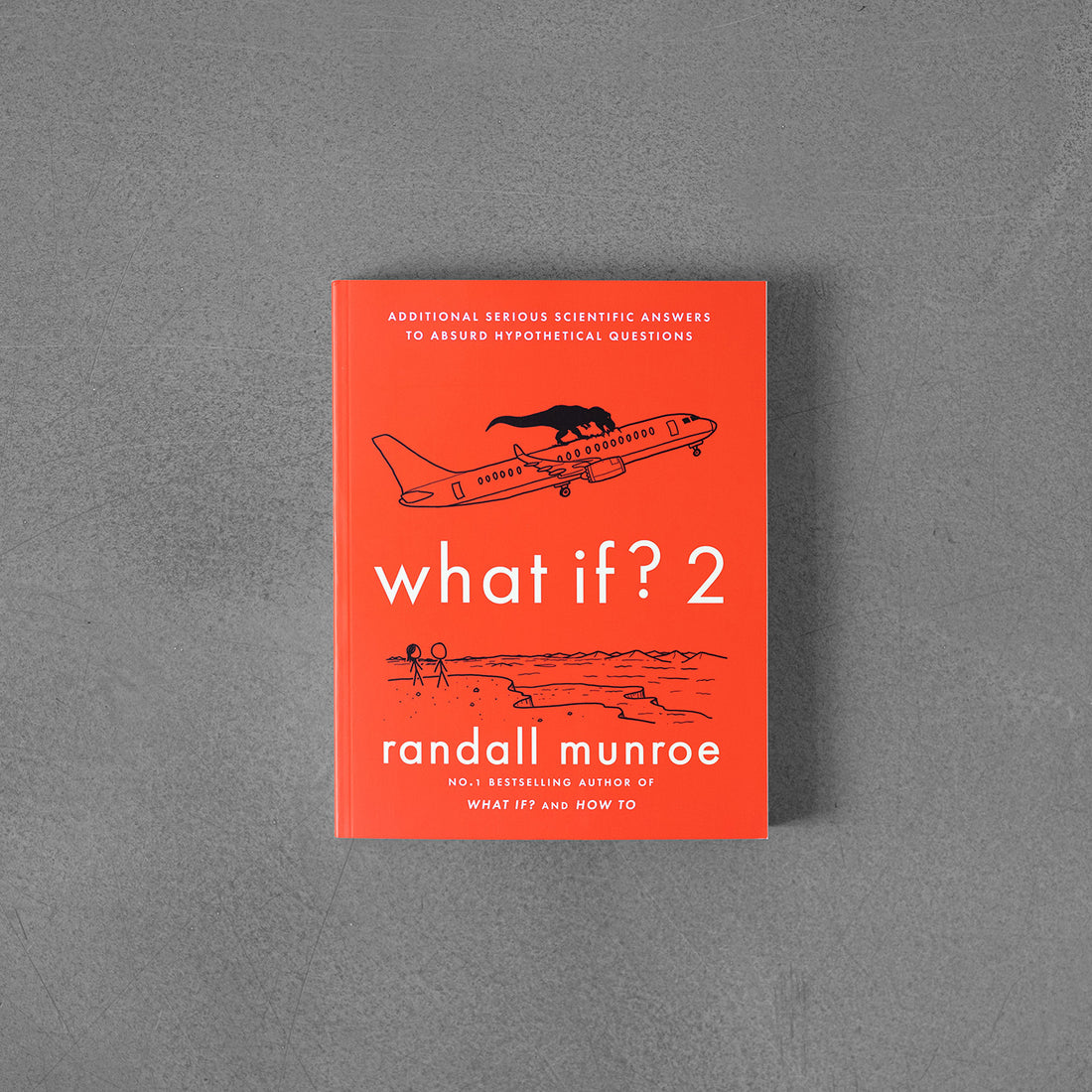 What If?2: Additional Serious Scientific Answers to Absurd Hypothetical Questions